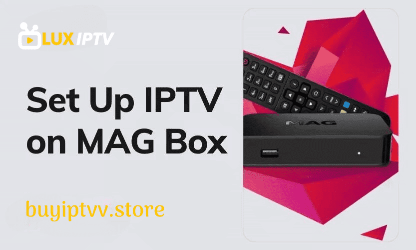 How to Set Up IPTV on a MAG Box